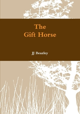 The Gift Horse by Beazley, Jj