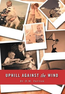 Uphill Against the Wind by Pattan, D. W.