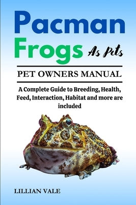 Pacman Frogs as Pets by Vale, Lillian