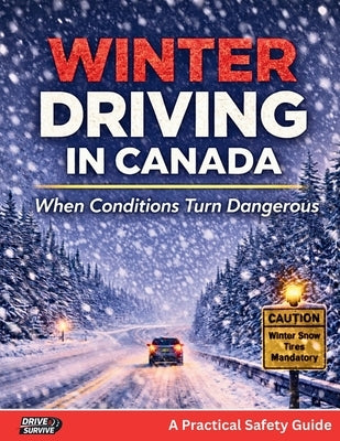 Winter Driving in Canada: When Conditions Turn Dangerous by Chapman, Wade
