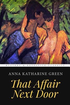That Affair Next Door by Green, Anna Katharine