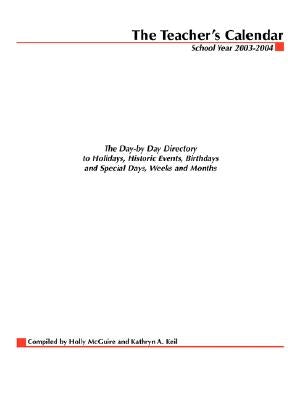 The Teacher's Calendar: The Day-By-Day Directory to Holidays, Historical Events, Birthdays and Special Days, Weeks and Months by Editors of Chase's