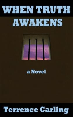 When Truth Awakens by Carling, Terrence