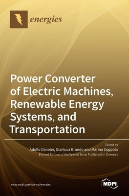 Power Converter of Electric Machines, Renewable Energy Systems, and Transportation by Dannier, Adolfo