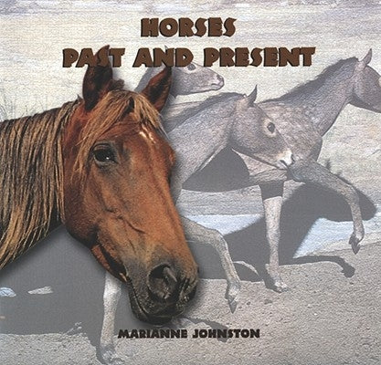 Horses: Past and Present by Johnston, Marianne