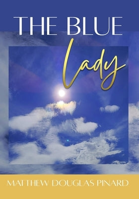 The Blue Lady by Pinard, Matthew Douglas
