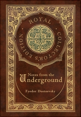 Notes from the Underground (Royal Collector's Edition) (Case Laminate Hardcover with Jacket) by Dostoevsky, Fyodor