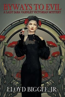 Byways to Evil: A Lady Sara Varnley Victorian Mystery by Biggle, Lloyd, Jr.