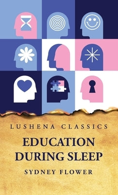 Education During Sleep by Sydney Flower