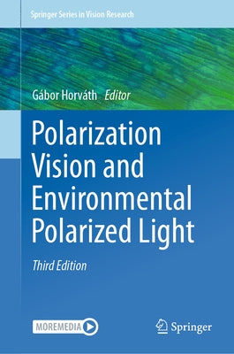 Polarization Vision and Environmental Polarized Light by Horváth, Gábor