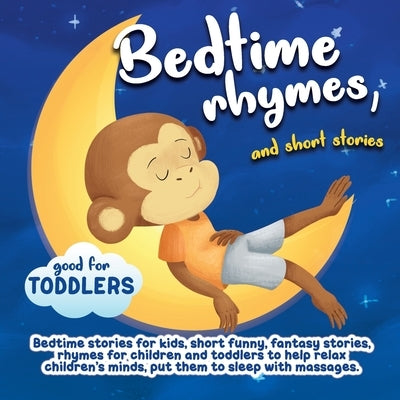 Bedtime rhymes, and short stories.: Bedtime stories for kids, short funny, fantasy stories, rhymes for children and toddlers to help relax children's by B, Mary G.
