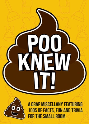 Poo Knew It!: A Crap Miscellany Featuring 100s of Facts, Fun and Trivia for the Small Room by Summersdale Publishers