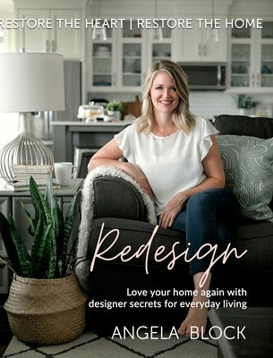 Redesign: Restore the Heart Restore the Home by Block, Angela