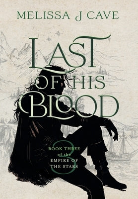 Last of His Blood by Cave, Melissa J.