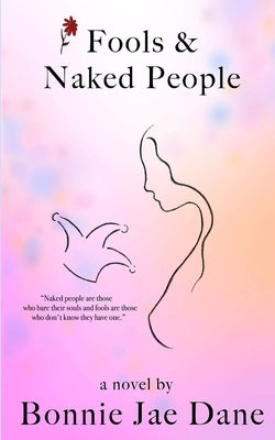 Fools & Naked People by Dane, Bonnie Jae