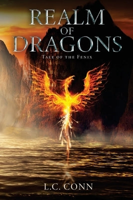 Realm of Dragons: Tale of Fenix by Conn, L. C.