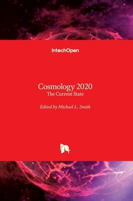 Cosmology 2020: The Current State by Smith, Michael L.