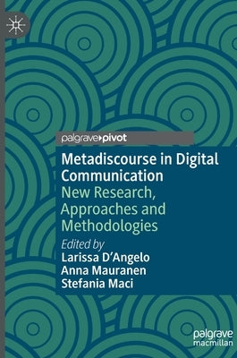 Metadiscourse in Digital Communication: New Research, Approaches and Methodologies by D'Angelo, Larissa