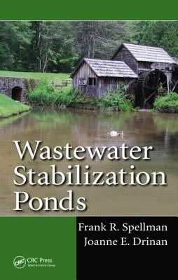 Wastewater Stabilization Ponds by Spellman, Frank R.