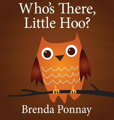Who's There, Little Hoo? by Ponnay, Brenda