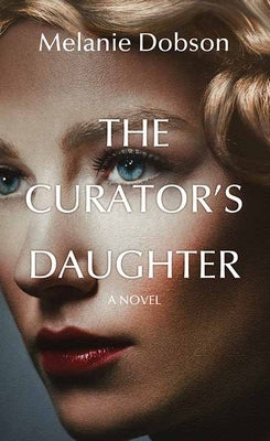 The Curator's Daughter by Dobson, Melanie
