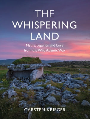 The Whispering Land: Myths, Legends and Lore from the Wild Atlantic Way by Krieger, Carsten