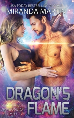 Dragon's Flame: A SciFi Alien Romance by Martin, Miranda