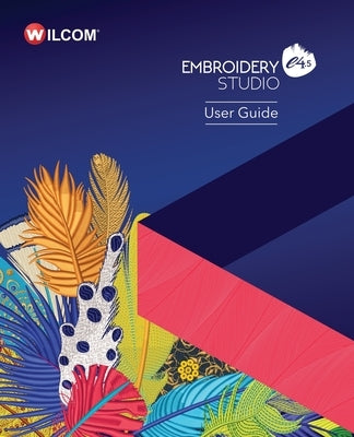 EmbroideryStudio e4.5 User Guide by International P/L, Wilcom