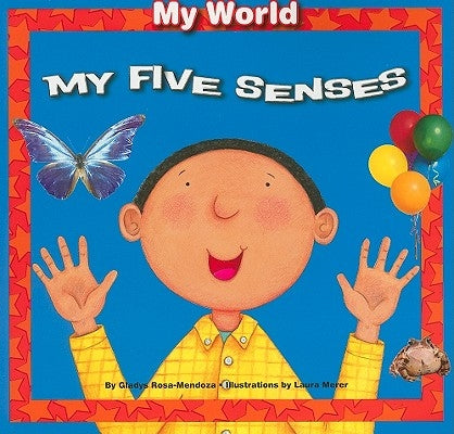 My Five Senses by Rosa-Mendoza, Gladys