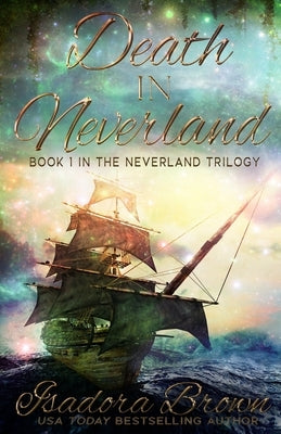 Death in Neverland: Book 1 in The Neverland Trilogy by Brown, Isadora
