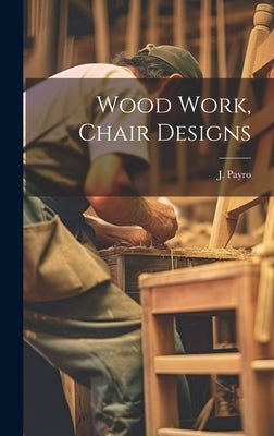 Wood Work, Chair Designs by Payro, J.