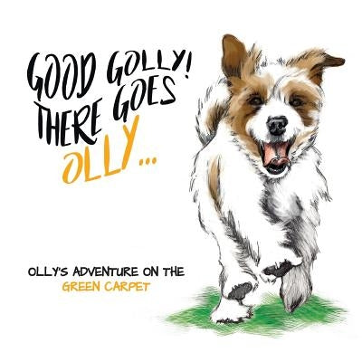 Good Golly There Goes Olly: Olly's Green Carpet Adventure by Dyson, Miranda