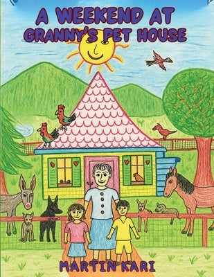 A Weekend at Granny's Pet House by Kari, Martin