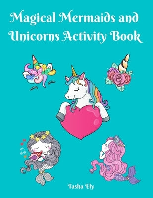 Magical Mermaid and Unicorn Activity Book by Ely, Tasha
