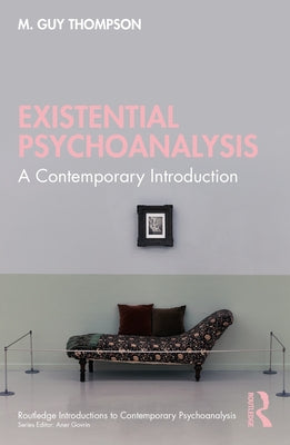 Existential Psychoanalysis: A Contemporary Introduction by Thompson, M. Guy