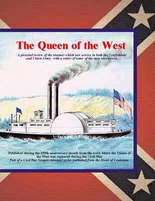 Queen of the West: A pictorial review of the steamer which saw service in both the Confederate and Union Army. with a roster of some of t by Decuir, Randy