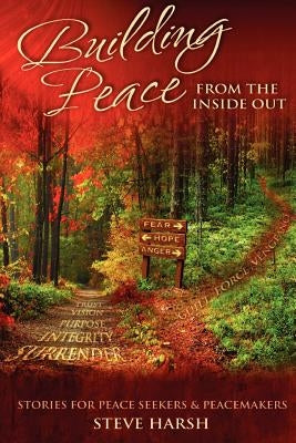 Building Peace from the Inside Out by Harsh, Steven