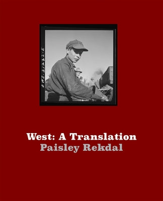 West: A Translation by Rekdal, Paisley