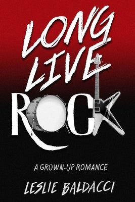 Long Live Rock by Baldacci, Leslie R.