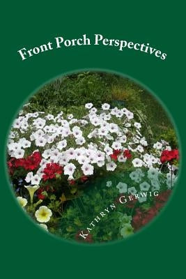 Front Porch Perspectives: Observations of Nature and the Nature of Life by Gerwig, Kathryn