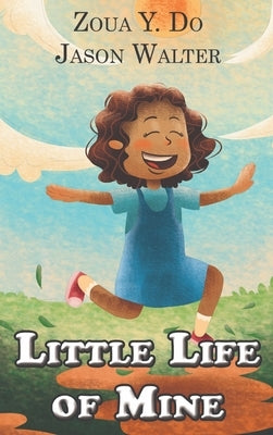 Little Life of Mine by Do, Zoua Y.