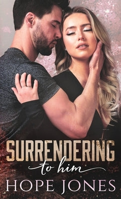 Surrendering To Him by Jones, Hope