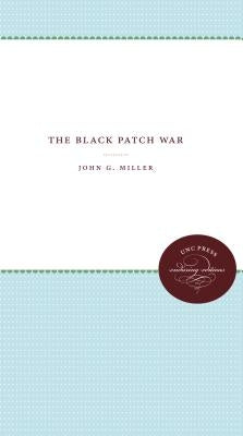 The Black Patch War by Miller, John G.