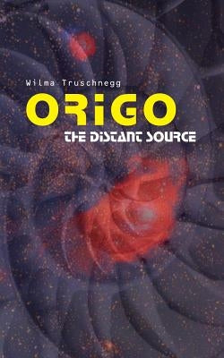 Origo: The Distant Source by Truschnegg, Wilma