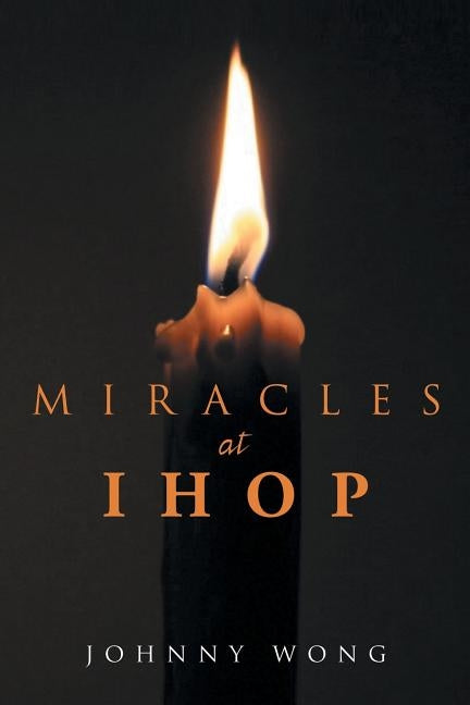 Miracles at Ihop by Wong, Johnny