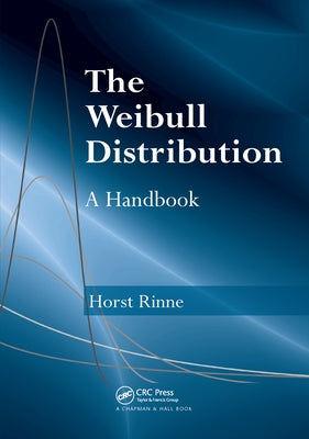 The Weibull Distribution: A Handbook by Rinne, Horst