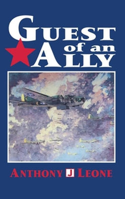 Guest of an Ally: Veterans of the First World War by Leone, Anthony J.