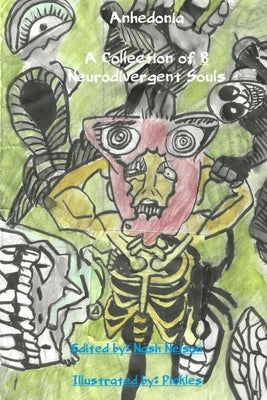 Anhedonia: A Collection of 8 Neurodivergent Souls by Nelson, Nash