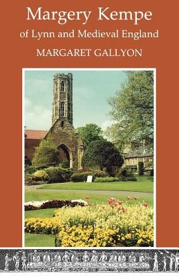 Margrery Kempe of Lynn and Medieval England by Gallyon, Margaret