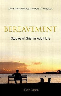 Bereavement: Studies of Grief in Adult Life, Fourth Edition by Parkes, Colin Murray